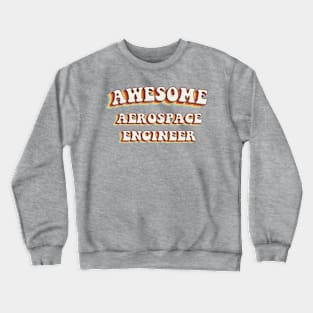 Awesome Aerospace Engineer - Groovy Retro 70s Style Crewneck Sweatshirt